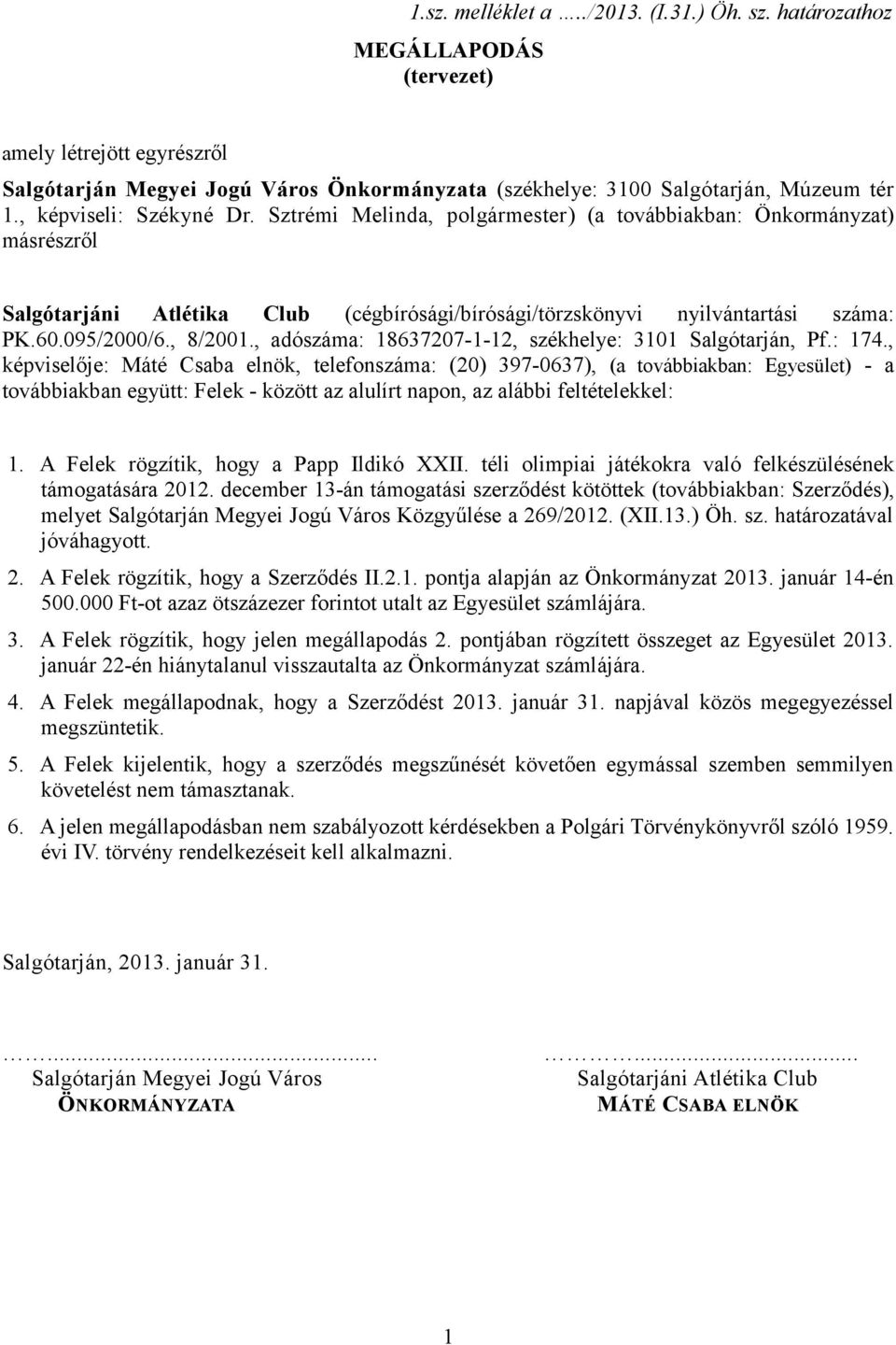 , 8/2001., adószáma: 18637207-1-12, székhelye: 3101 Salgótarján, Pf.: 174.