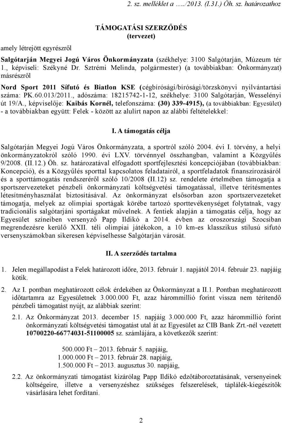 013/2011., adószáma: 18215742-1-12, székhelye: 3100 Salgótarján, Wesselényi út 19/A.