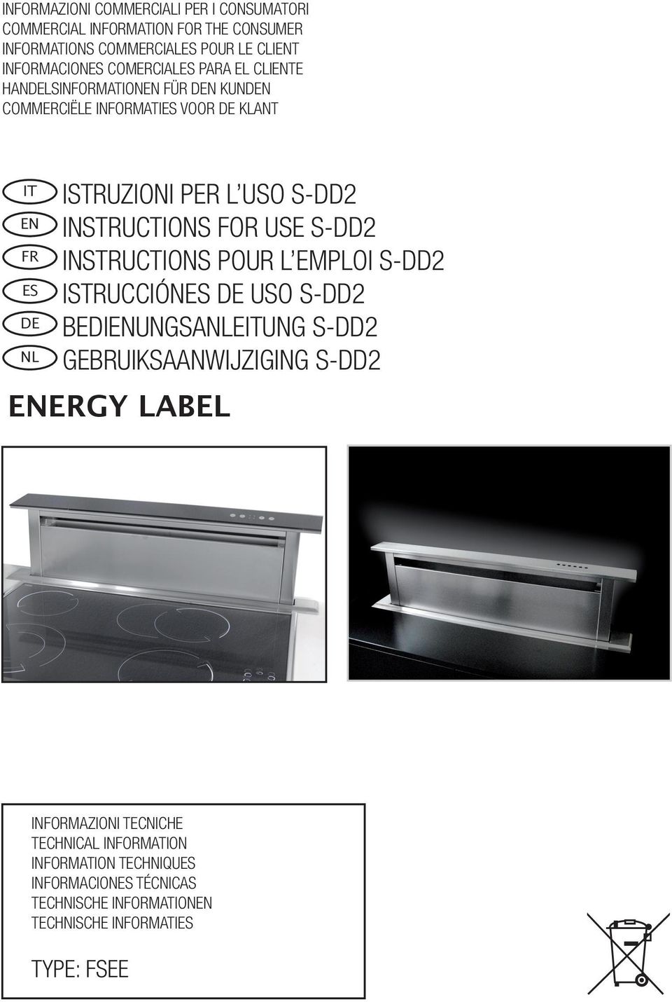 INSTRUCTIONS FOR USE S-DD2 INSTRUCTIONS POUR L EMPLOI S-DD2 ISTRUCCIÓNES DE USO S-DD2 BEDIENUNGSANLEITUNG S-DD2 GEBRUIKSAANWIJZIGING S-DD2 ENERGY