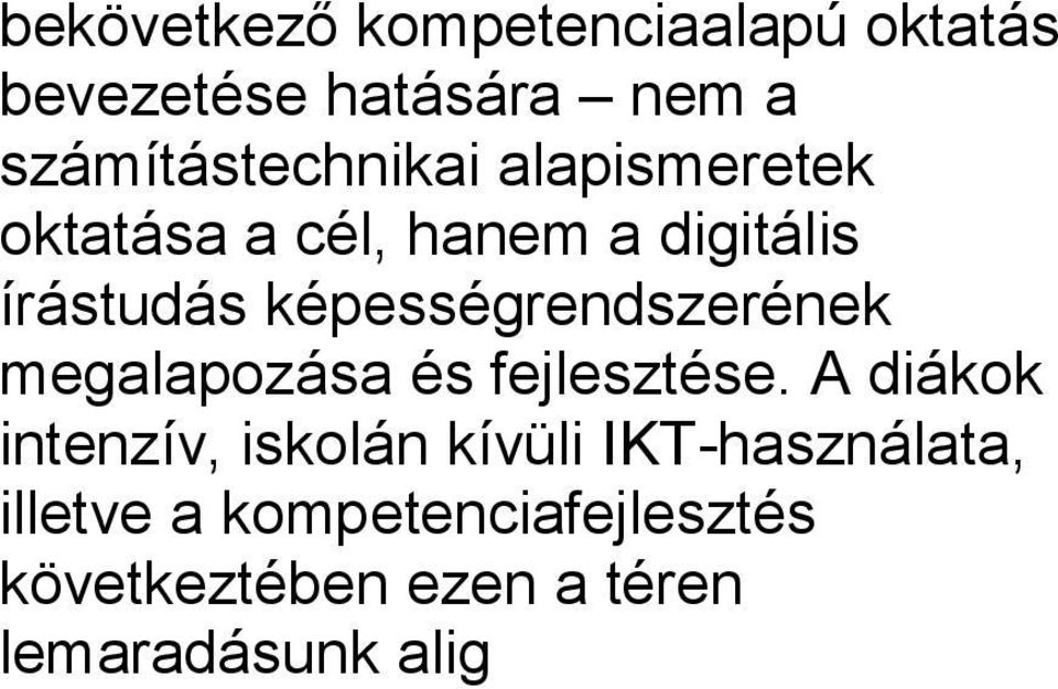 képességrendszerének megalapozása és fejlesztése.