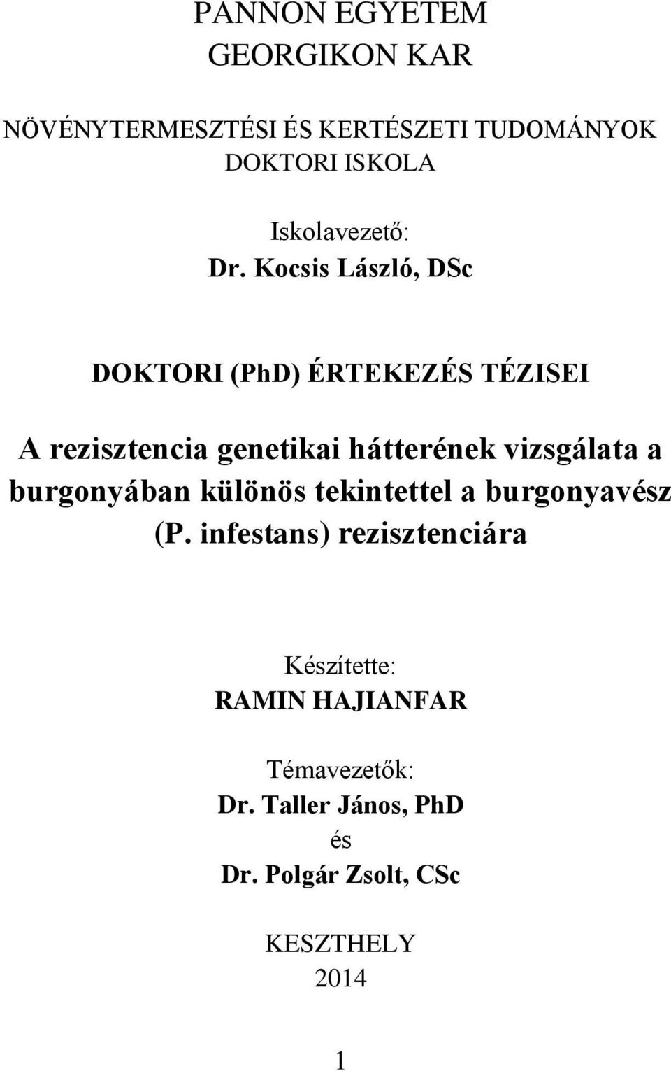 Kocsis László, DSc DOKTORI (PhD) ÉRTEKEZÉS TÉZISEI A rezisztencia genetikai hátterének