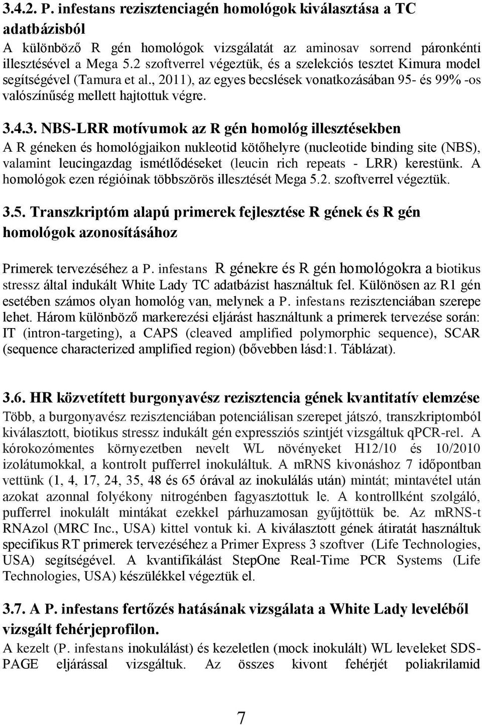 4.3. NBS-LRR motívumok az R gén homológ illesztésekben A R géneken és homológjaikon nukleotid kötőhelyre (nucleotide binding site (NBS), valamint leucingazdag ismétlődéseket (leucin rich repeats -