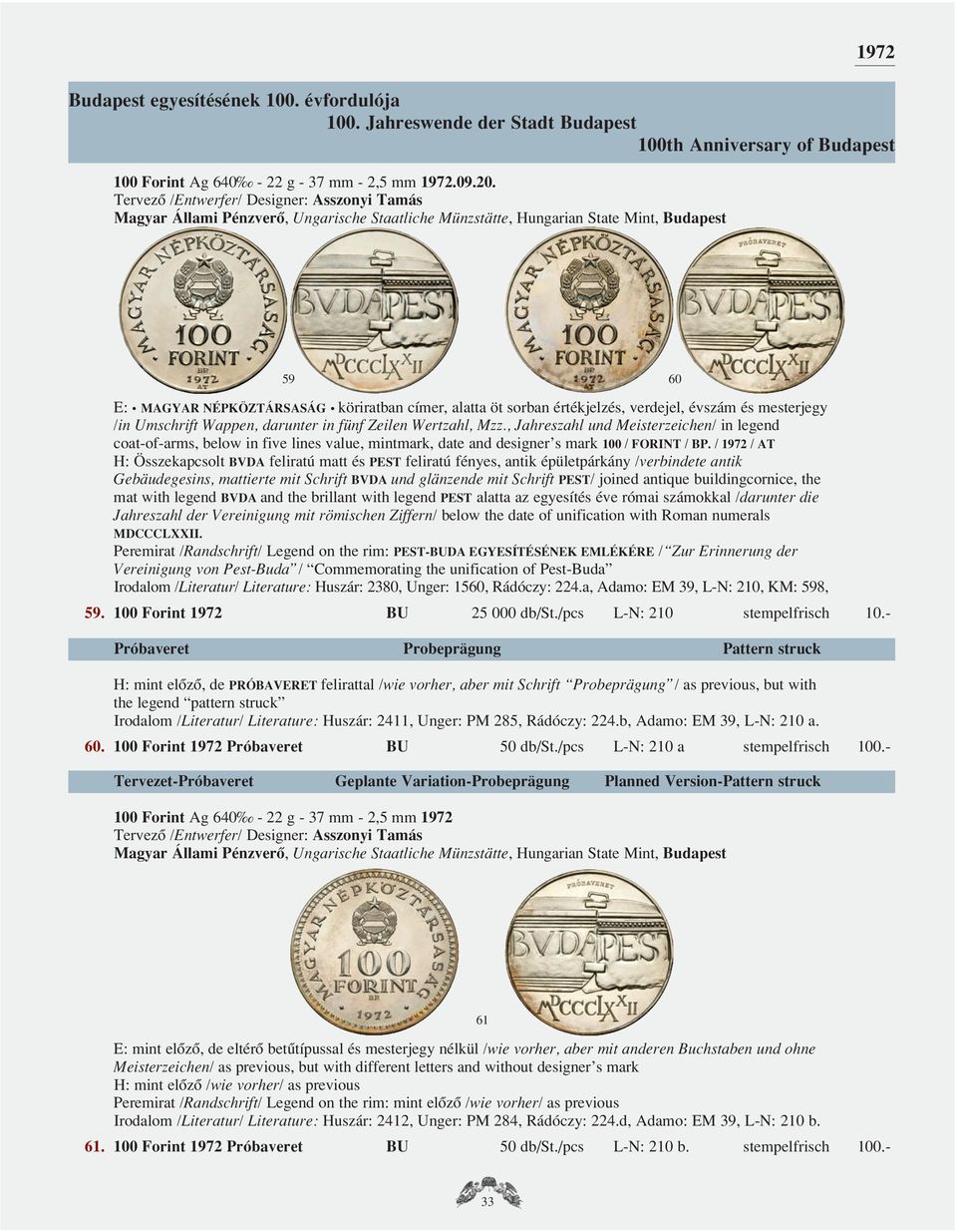 Zeilen Wertzahl, Mzz., Jahreszahl und Meisterzeichen/ in legend coat-of-arms, below in five lines value, mintmark, date and designer s mark 100 / FORINT / BP.