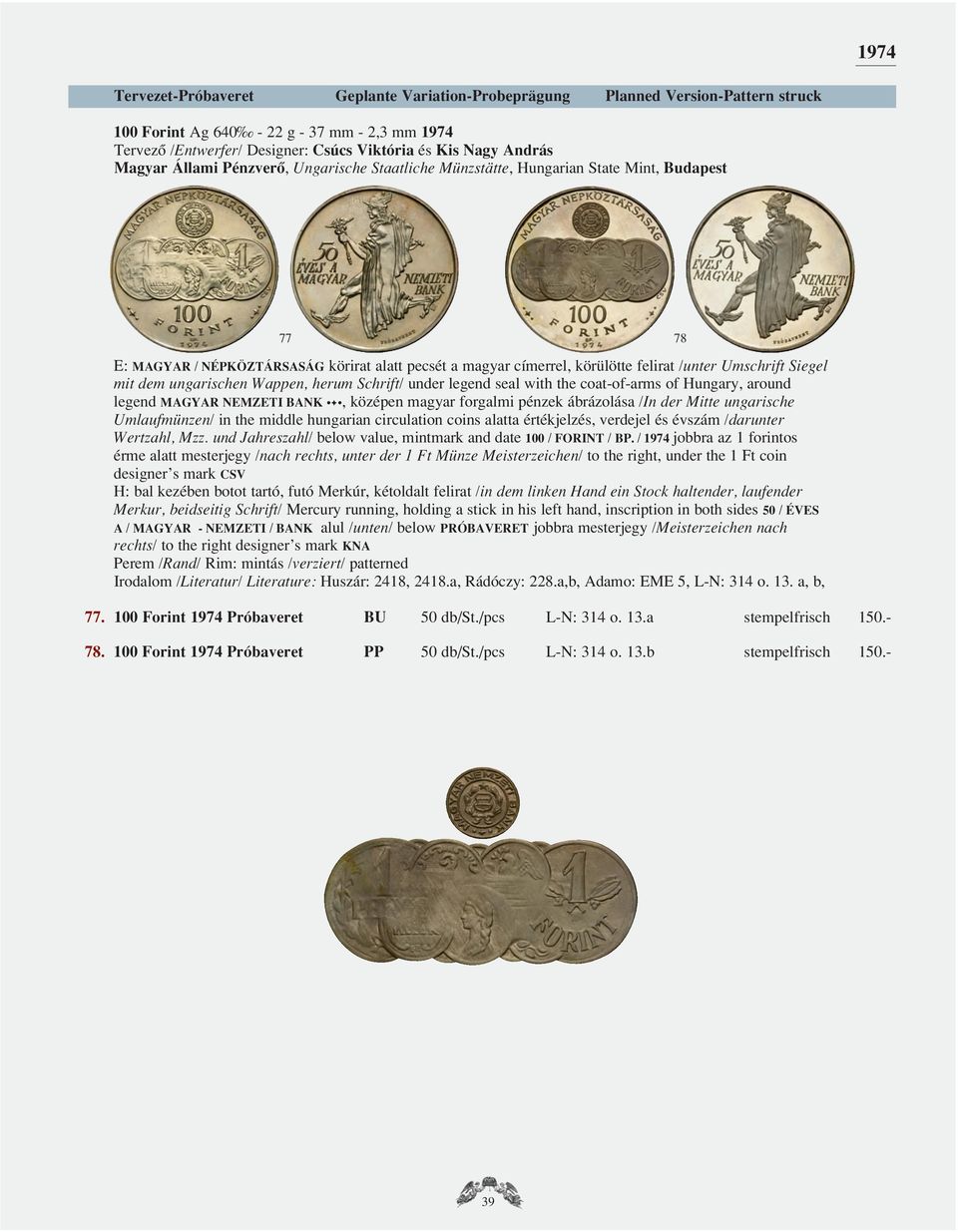 ábrázolása /In der Mitte ungarische Umlaufmünzen/ in the middle hungarian circulation coins alatta értékjelzés, verdejel és évszám /darunter Wertzahl, Mzz.
