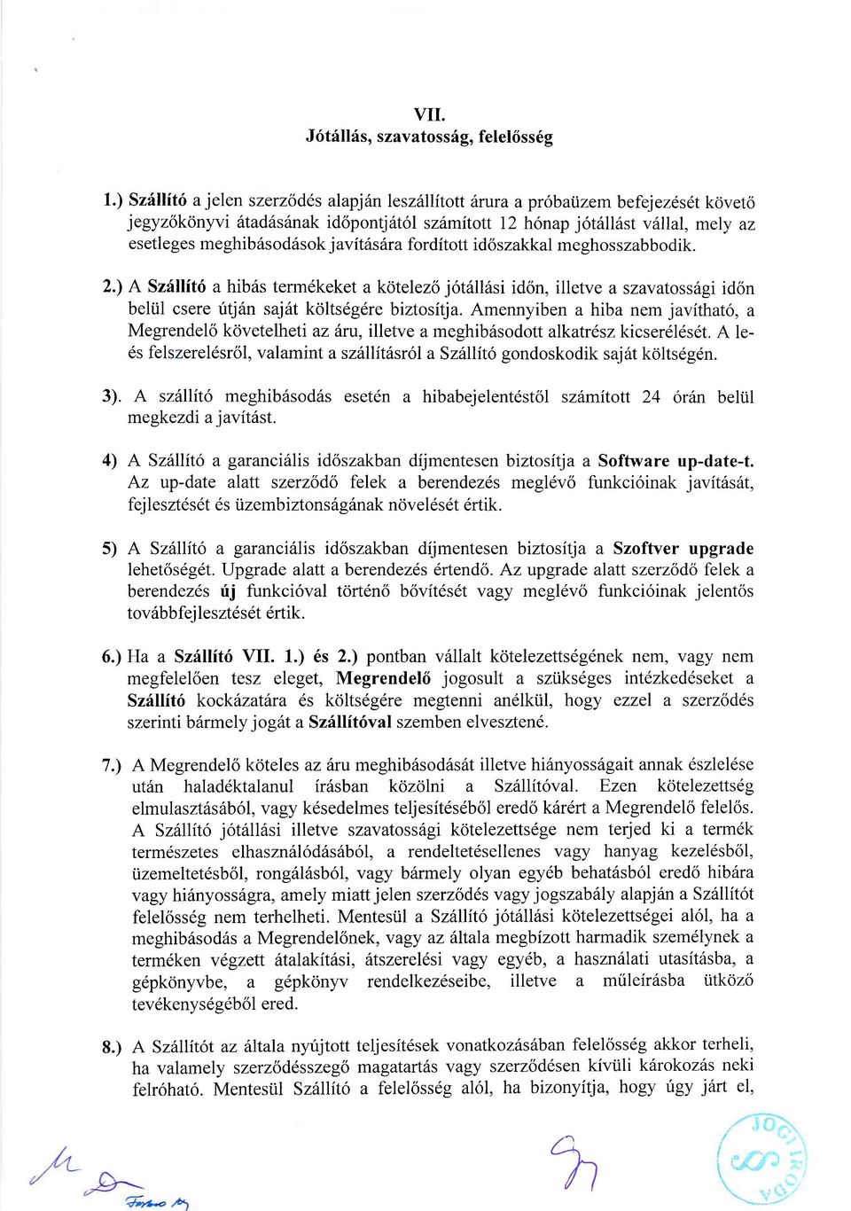 javitdsdra forditott id6szakkal meghosszabbodik. 2.) A Szfllit6 a hibris termdkeket a kdtelez6 j6trlll6si id6n, illetve a szavatoss6gi id6n beltil csere ritj6n sajdt kdltsegere biztositja.