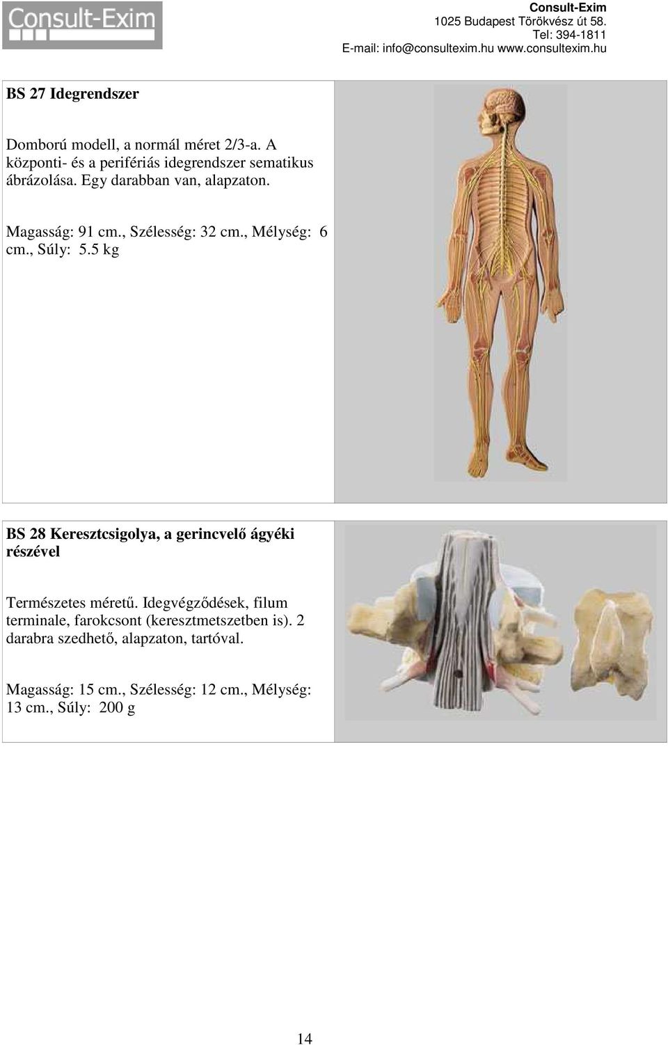 , Szélesség: 32 cm., Mélység: 6 cm., Súly: 5.