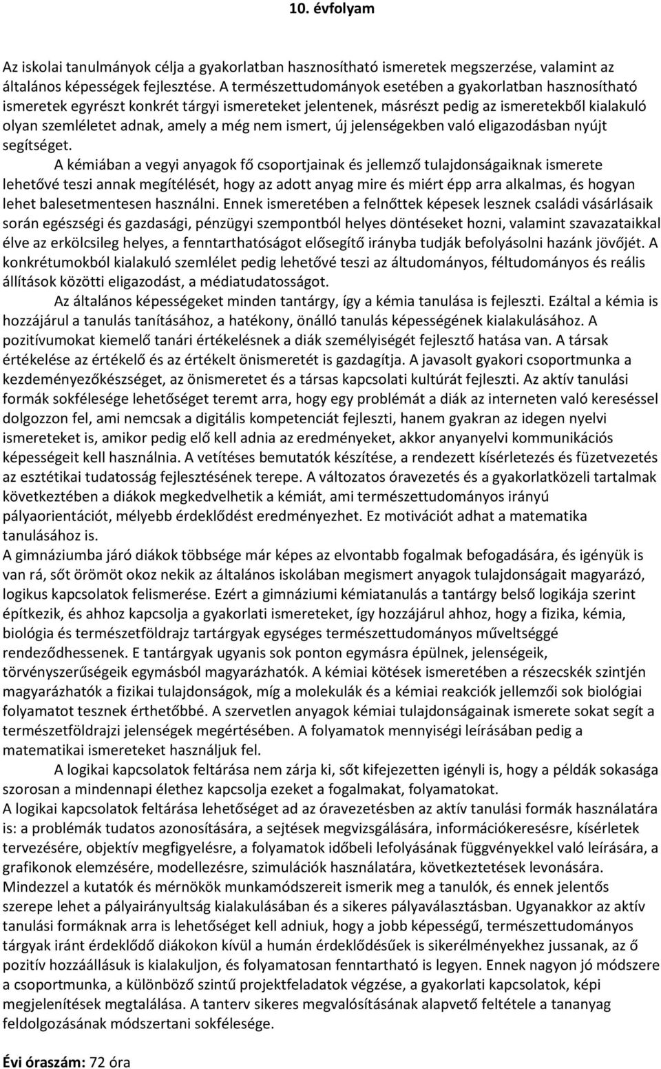 ismert, új jelenségekben való eligazodásban nyújt segítséget.