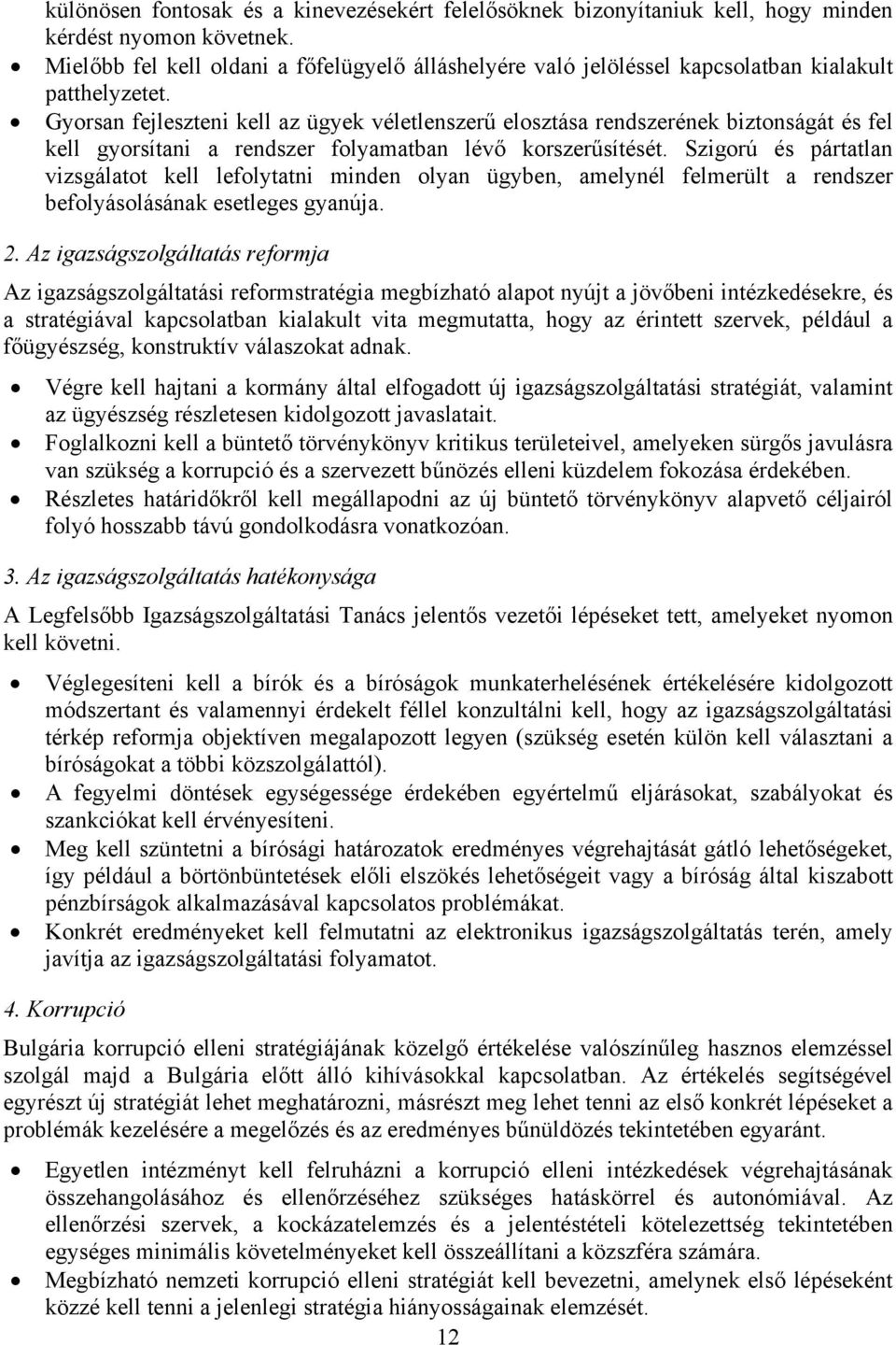 Gyorsan fejleszteni kell az ügyek véletlenszerű elosztása rendszerének biztonságát és fel kell gyorsítani a rendszer folyamatban lévő korszerűsítését.