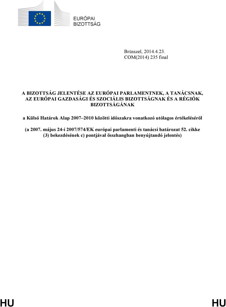 SZOCIÁLIS BIZOTTSÁGNAK ÉS A RÉGIÓK BIZOTTSÁGÁNAK a Külső Határok Alap 2007 2010 közötti időszakra