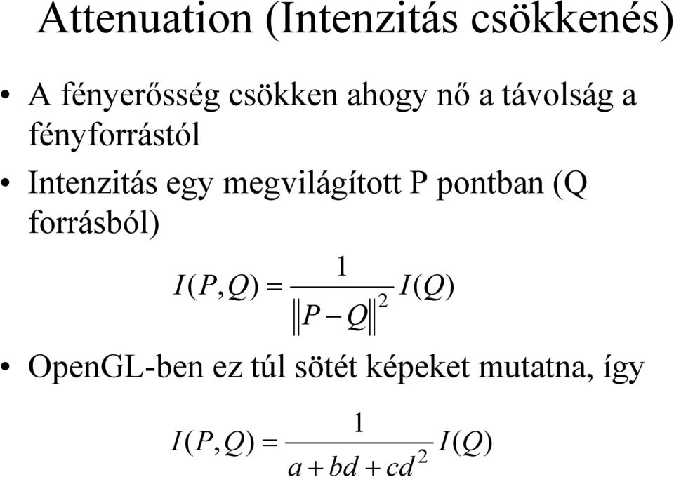 pontban (Q foásból) OpenGL-ben ez túl sötét képeket mutatna,