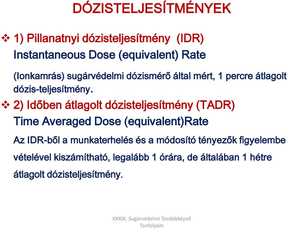 2) Időben átlagolt dózisteljesítmény (TADR) Time Averaged Dose (equivalent)rate Az IDR-ből a