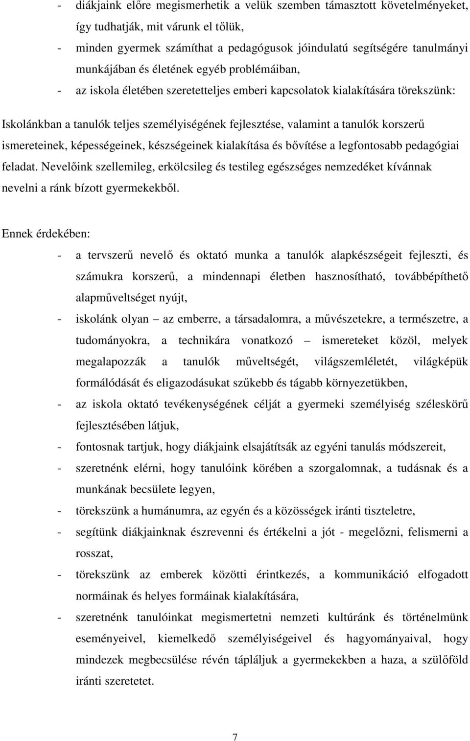 ismereteinek, képességeinek, készségeinek kialakítása és bővítése a legfontosabb pedagógiai feladat.