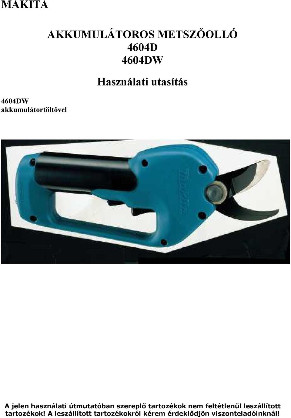útmutatóban szereplő tartozékok nem feltétlenül leszállított