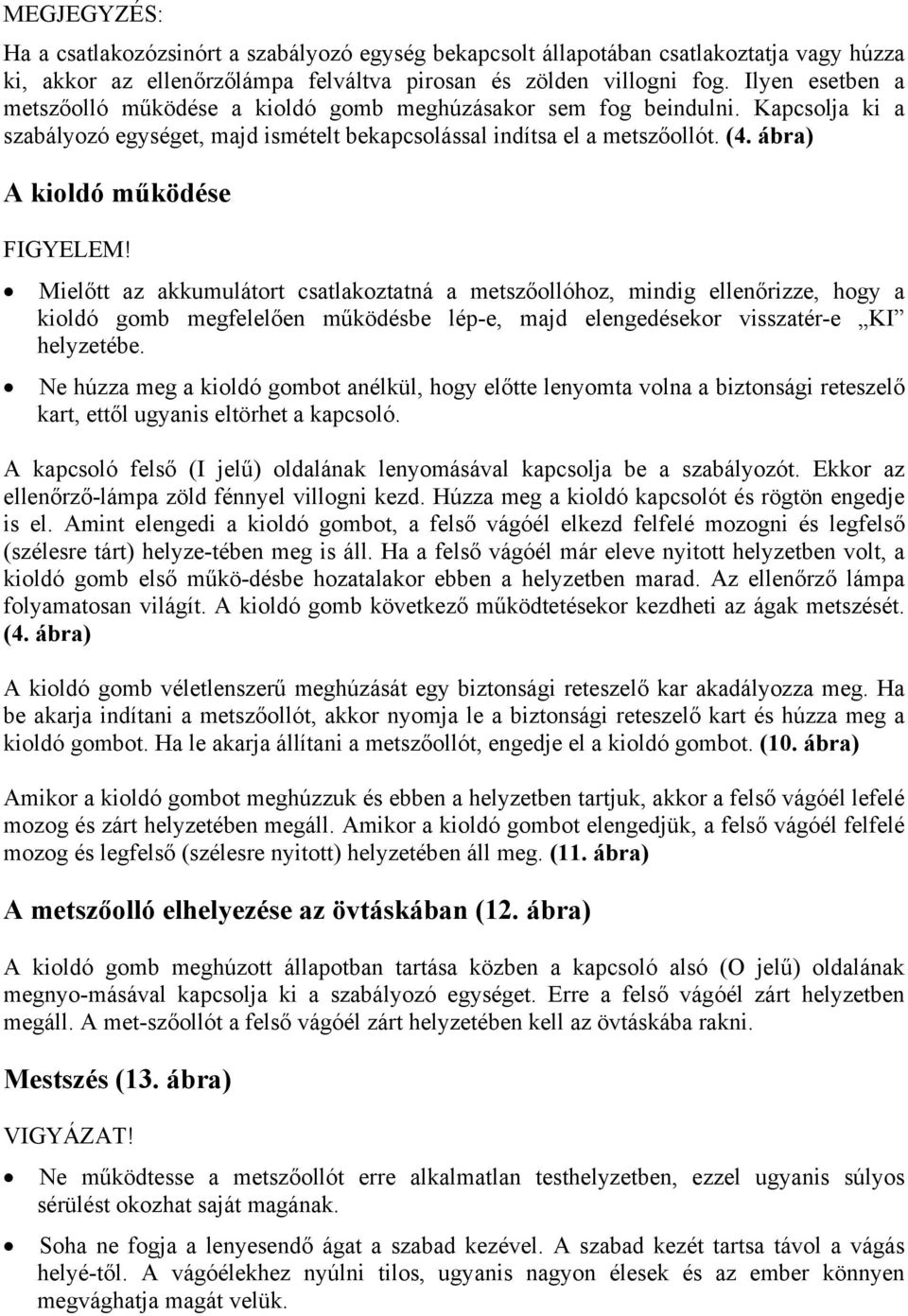 ábra) A kioldó működése FIGYELEM!