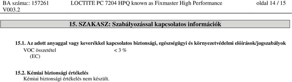 .1. Az adott anyaggal vagy keverékkel kapcsolatos biztonsági, egészségügyi és