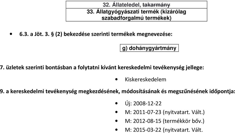 (2) bekezdése szerinti termékek megnevezése: g) dohánygyártmány