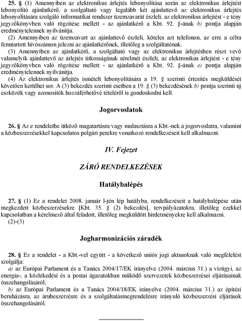 -ának b) pontja alapján eredménytelennek nyilvánítja.