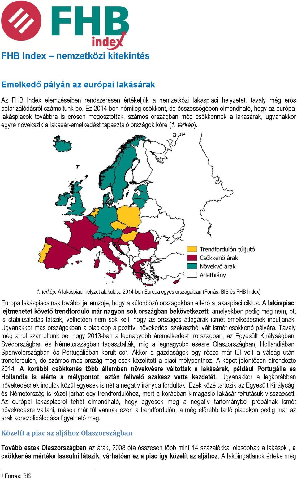 lakásár-emelkedést tapasztaló országok köre (1. térkép)