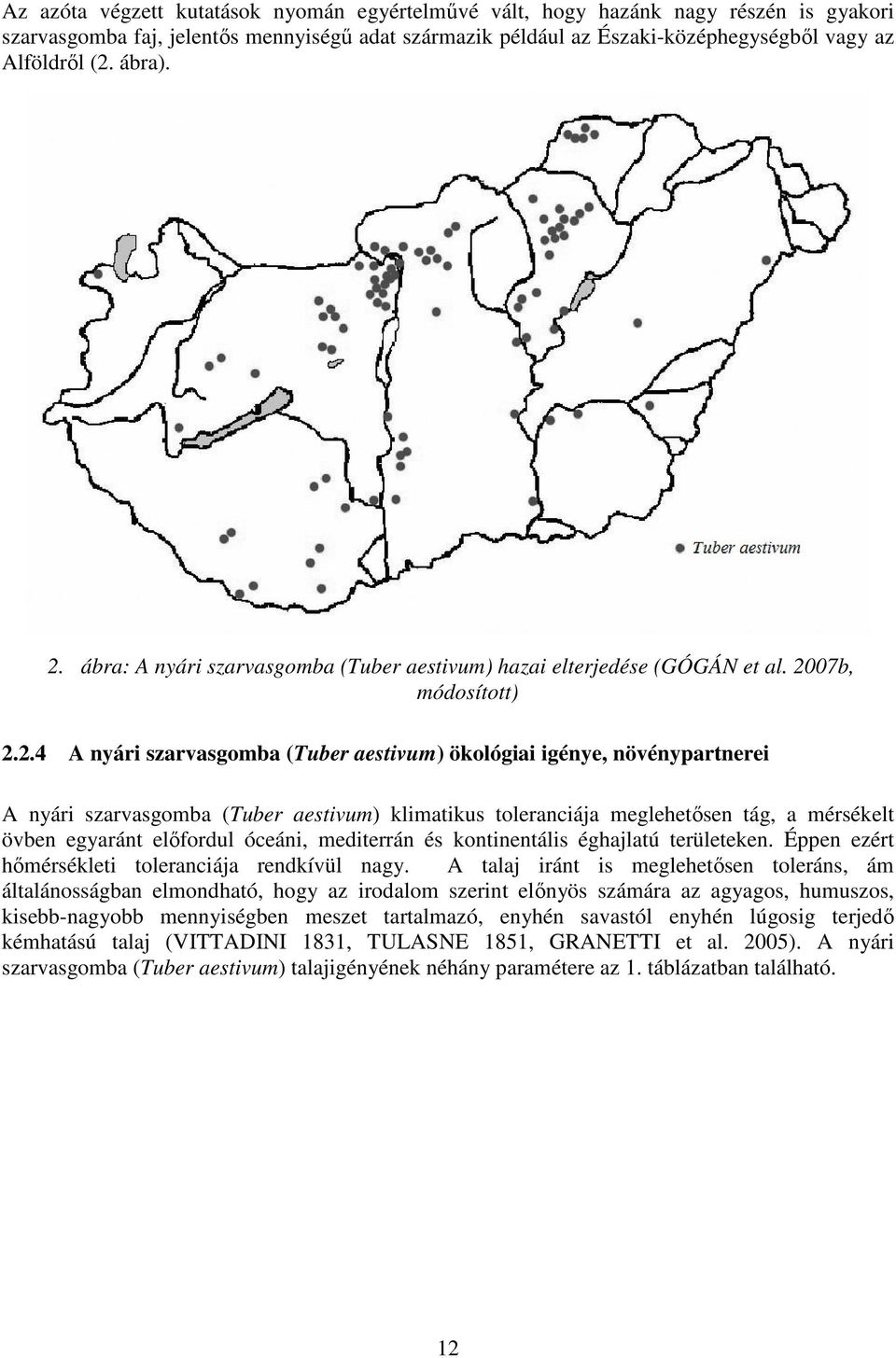 ábra: A nyári szarvasgomba (Tuber aestivum) hazai elterjedése (GÓGÁN et al. 20