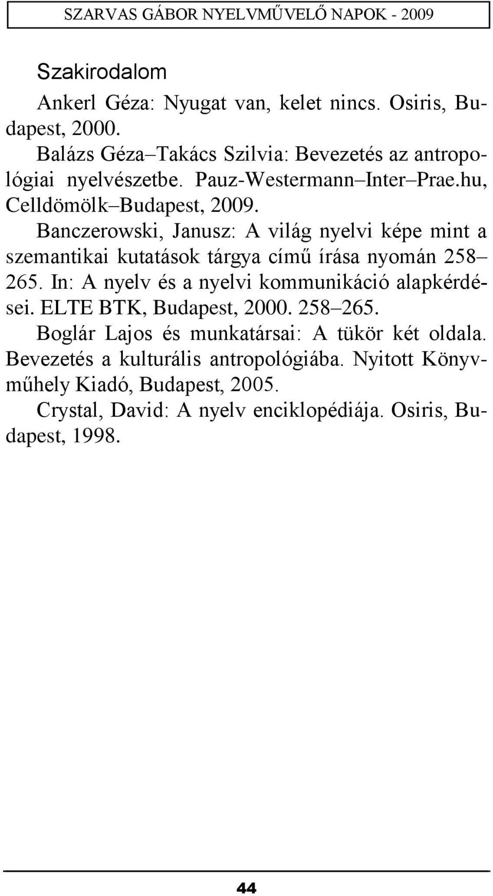 Banczerowski, Janusz: A világ nyelvi képe mint a szemantikai kutatások tárgya című írása nyomán 258 265.