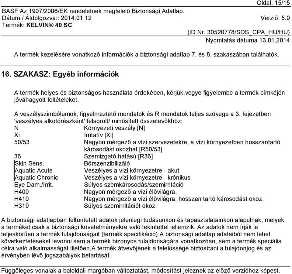 A veszélyszimbólumok, figyelmeztető mondatok és R mondatok teljes szövege a 3.