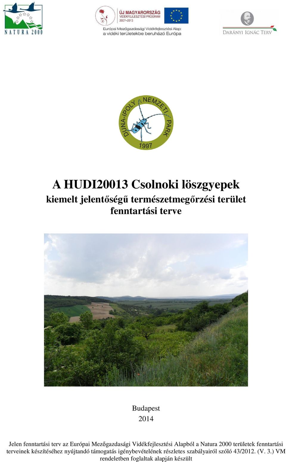 Alapból a Natura 2000 területek fenntartási terveinek készítéséhez nyújtandó támogatás