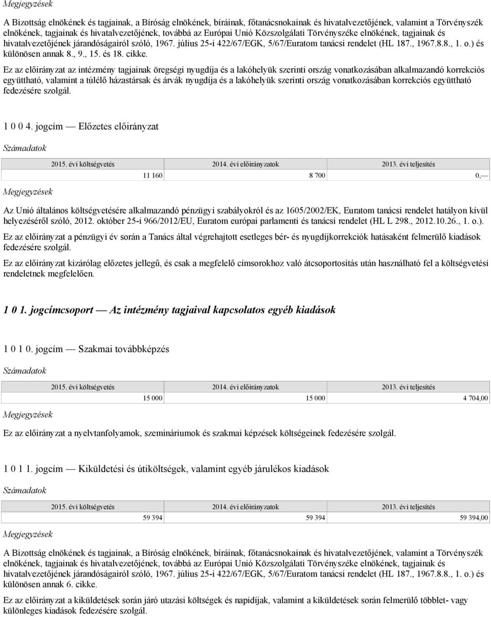 ) és különösen annak 8., 9., 15. és 18. cikke.