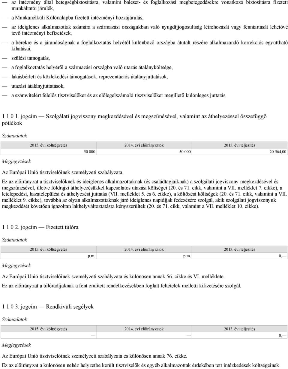 foglalkoztatás helyétől különböző országba átutalt részére alkalmazandó korrekciós együttható kihatásai, szülési támogatás, a foglalkoztatás helyéről a származási országba való utazás