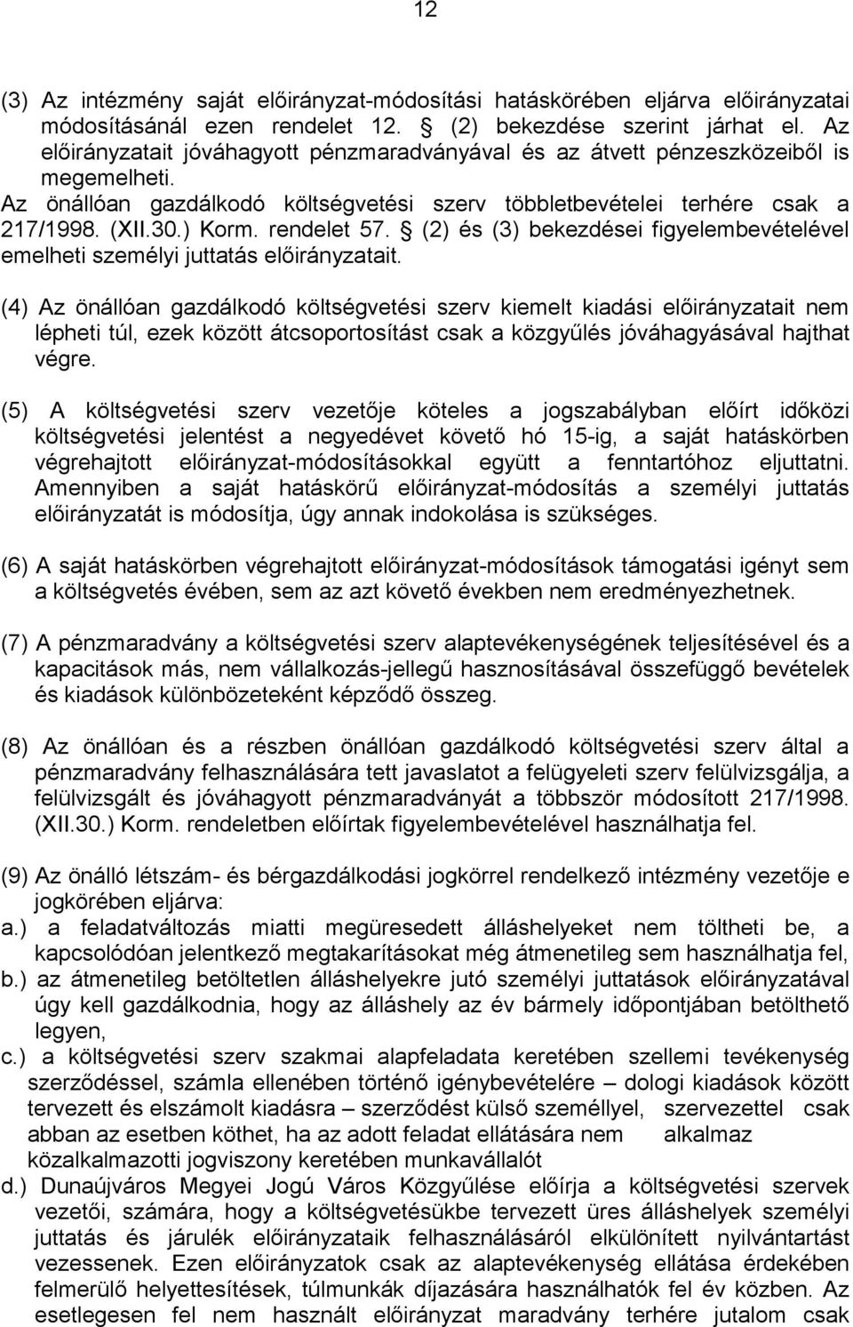 rendelet 57. (2) és (3) bekezdései figyelembevételével emelheti személyi juttatás előirányzatait.