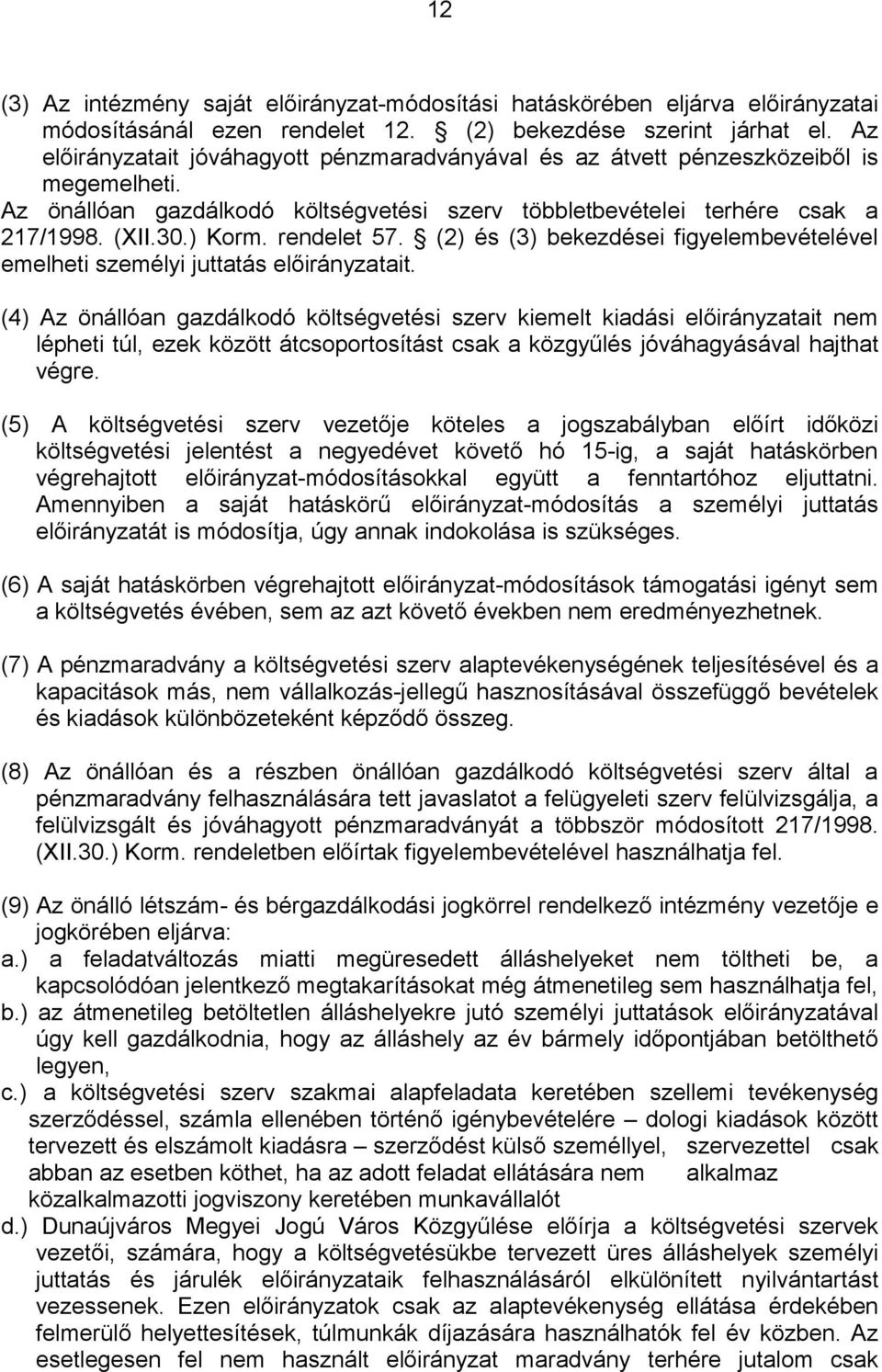 rendelet 57. (2) és (3) bekezdései figyelembevételével emelheti személyi juttatás előirányzatait.