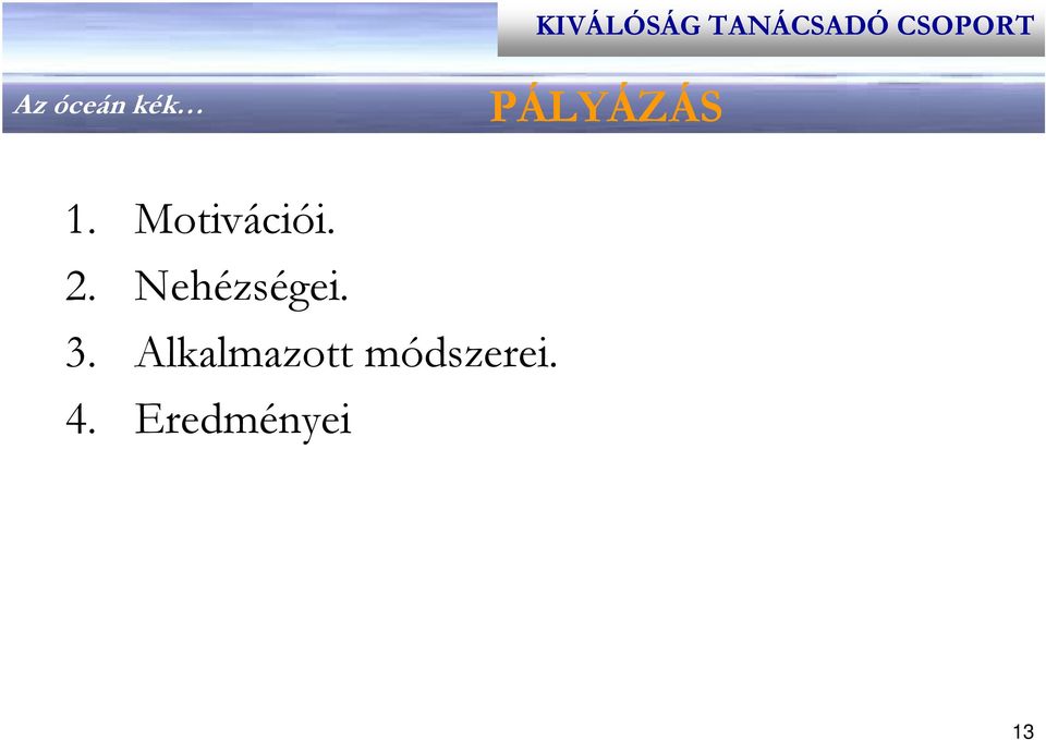 . Nehézségei. 3.
