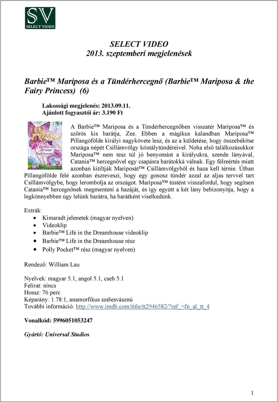 Ebben a mágikus kalandban Mariposa Pillangófölde királyi nagykövete lesz, és az a küldetése, hogy összebékítse országa népét Csillámvölgy kristálytündéreivel.
