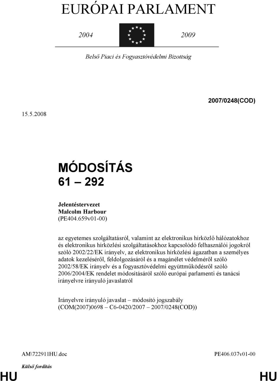 szóló, az elektronikus hírközlési ágazatban a személyes adatok kezeléséről, feldolgozásáról és a magánélet védelméről szóló 2002/58/EK irányelv és a fogyasztóvédelmi