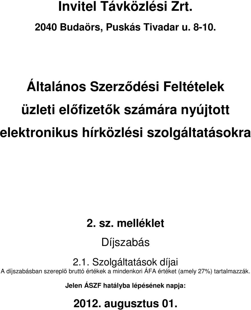 hírközlési szolgáltatásokra 2. sz. melléklet Díjszabás 2.1.