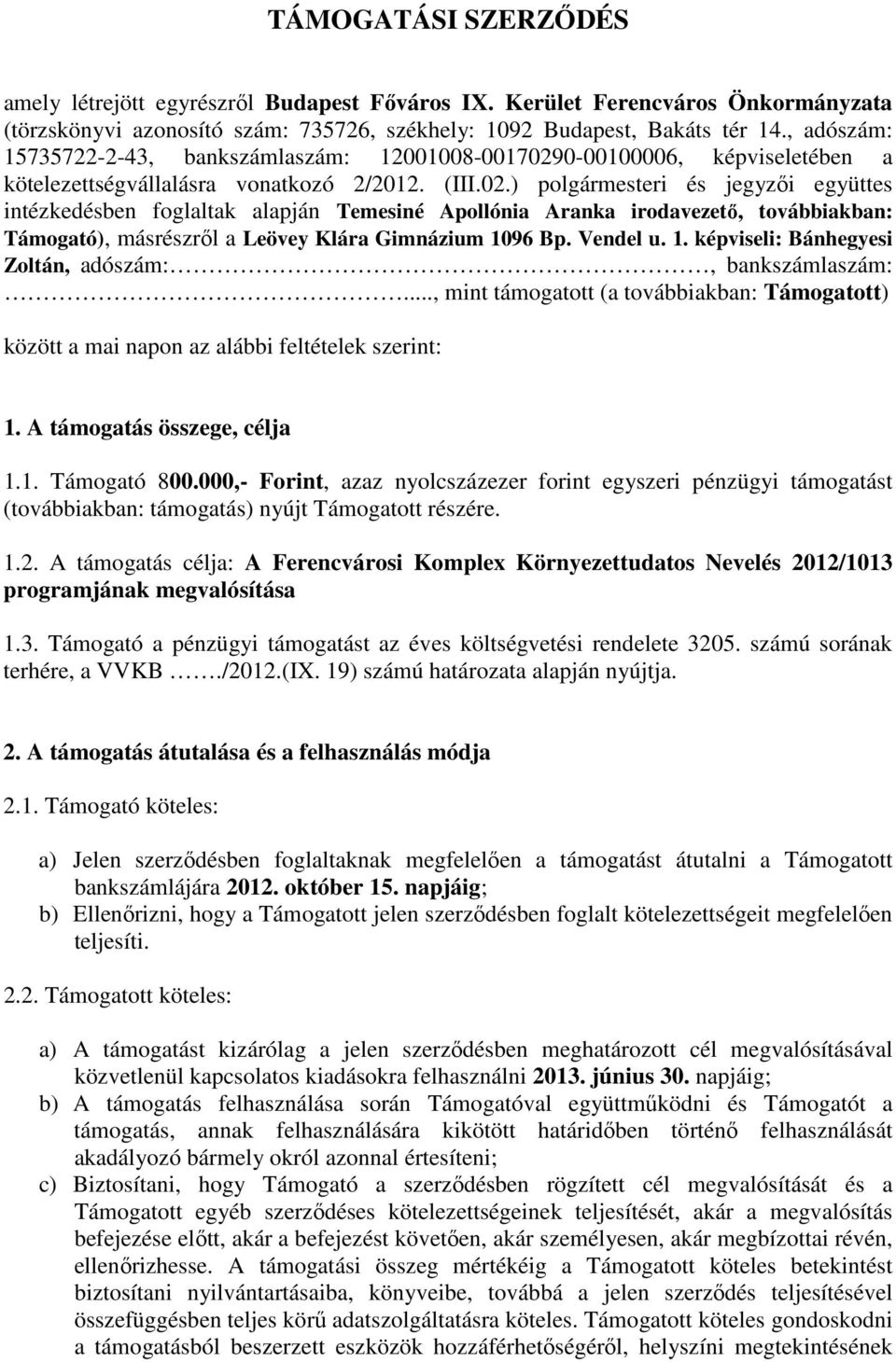 0-00100006, képviseletében a kötelezettségvállalásra vnatkzó 2/2012. (III.02.