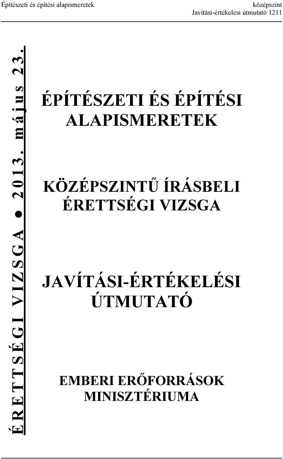 ÉPÍTÉSZETI ÉS ÉPÍTÉSI ALAPISMERETEK KÖZÉPSZINTŰ