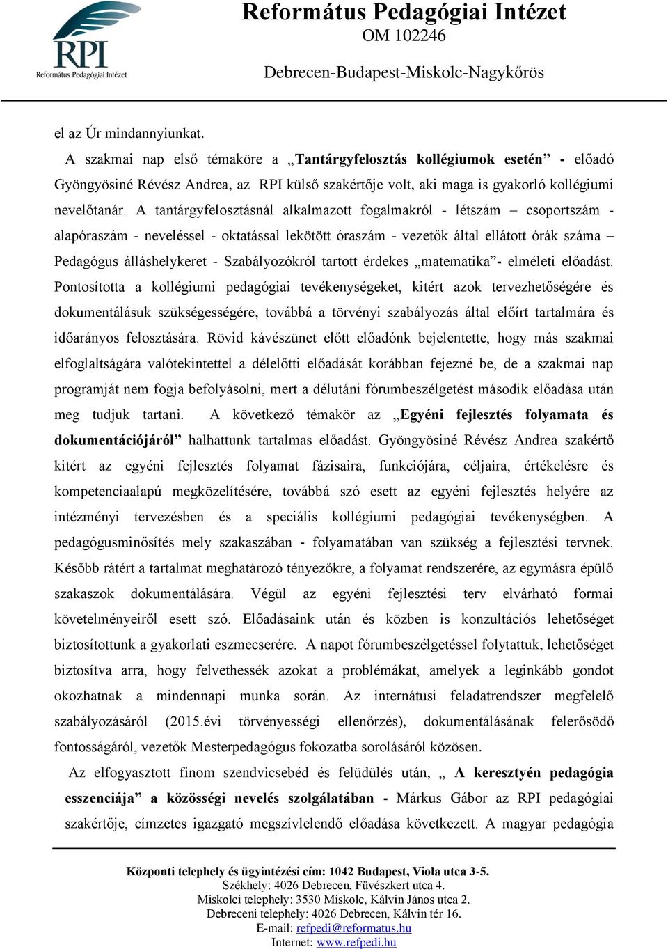 A tantárgyfelosztásnál alkalmazott fogalmakról - létszám csoportszám - alapóraszám - neveléssel - oktatással lekötött óraszám - vezetők által ellátott órák száma Pedagógus álláshelykeret -