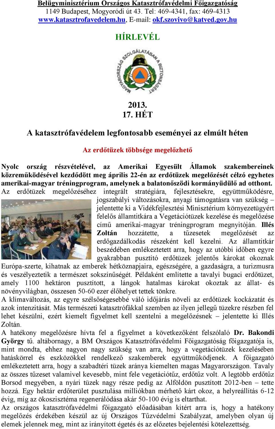kezdődött meg április 22-én az erdőtüzek megelőzését célzó egyhetes amerikai-magyar tréningprogram, amelynek a balatonőszödi kormányüdülő ad otthont.