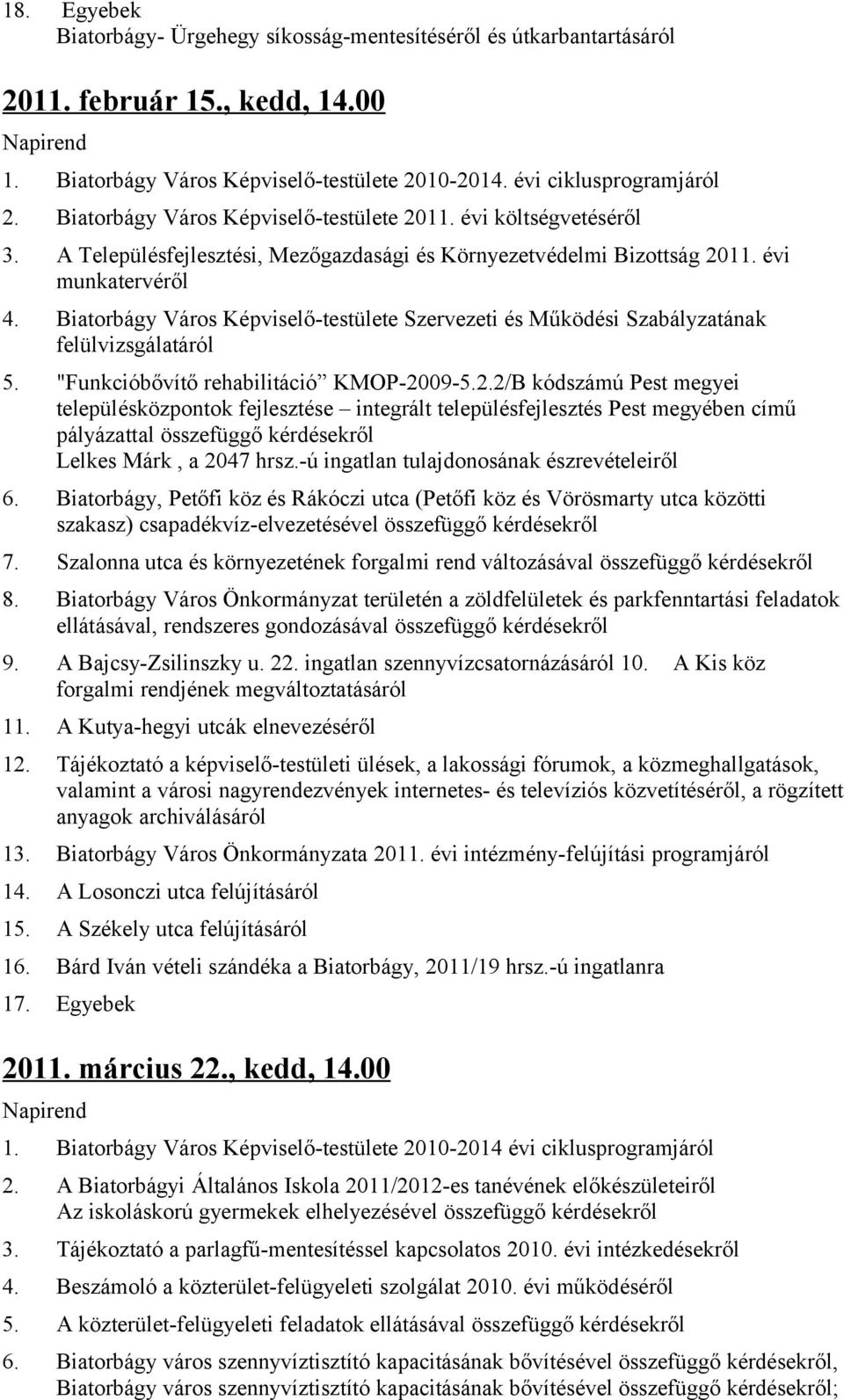 Biatorbágy Város Képviselő-testülete Szervezeti és Működési Szabályzatának felülvizsgálatáról 5. "Funkcióbővítő rehabilitáció KMOP-20