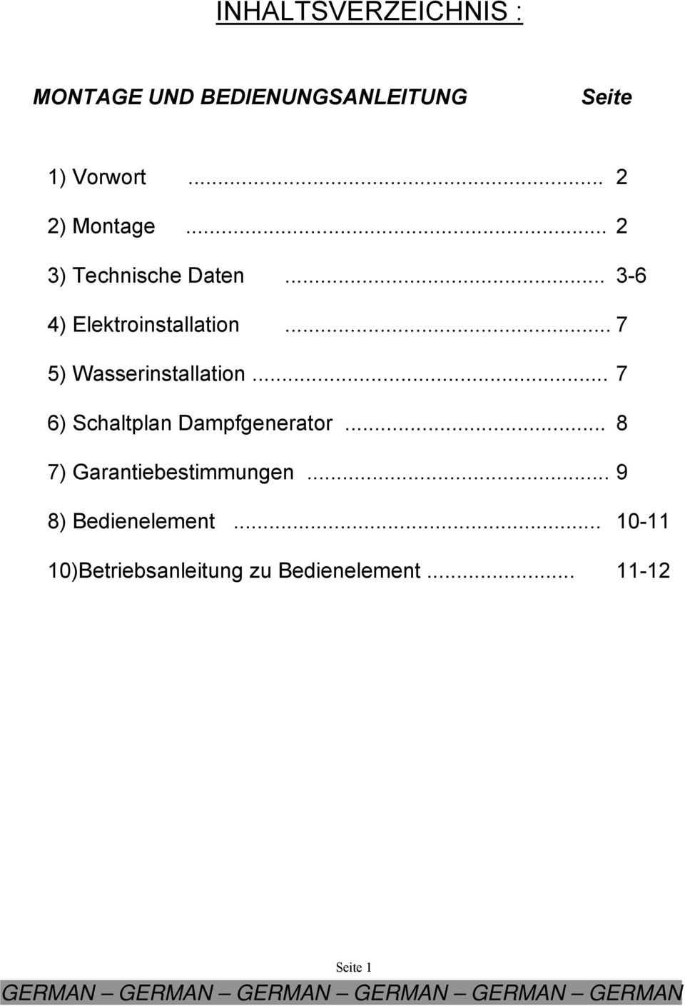 .. 7 6) Schaltplan Dampfgenerator... 8 7) Garantiebestimmungen... 9 8) Bedienelement.
