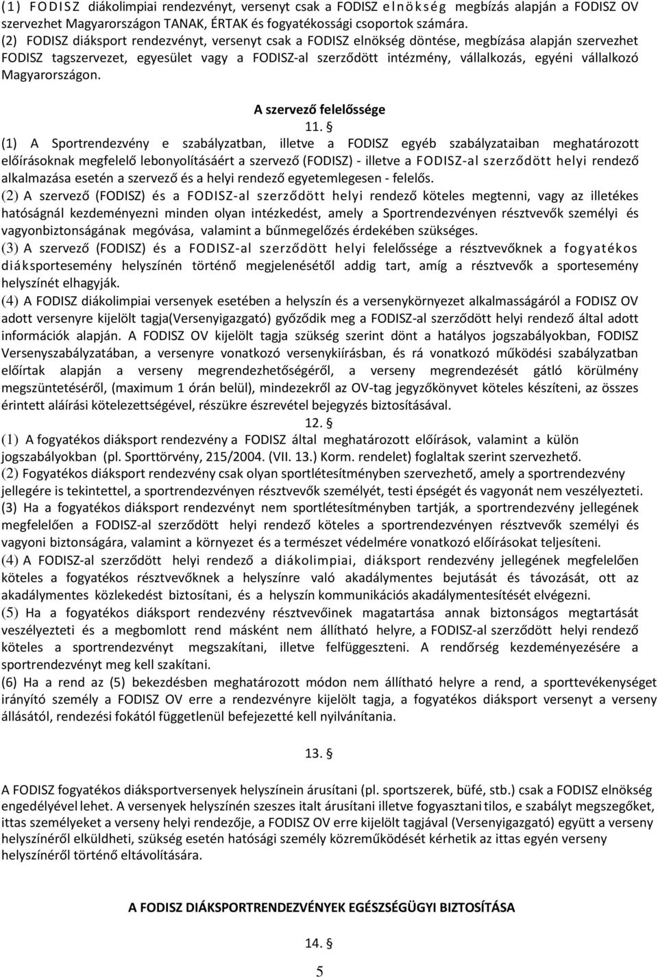 vállalkozó Magyarországon. A szervező felelőssége 11.