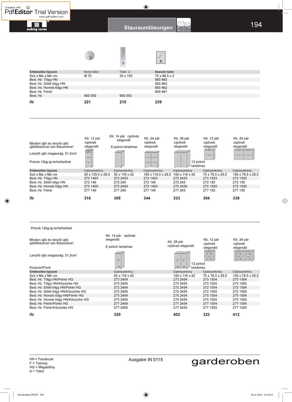 F Polcok 12kg-ig terhelhetőek zé x Ma x Mé cm ötét tölgy HN 50 x 135,5 x 29,5 273 1403 272 140 275 1400 277 140 50 x 116 x 42 273 2403 272 240 275 2400 277 240 100 x 119,5 x 29,5 273 1453 272 145 275