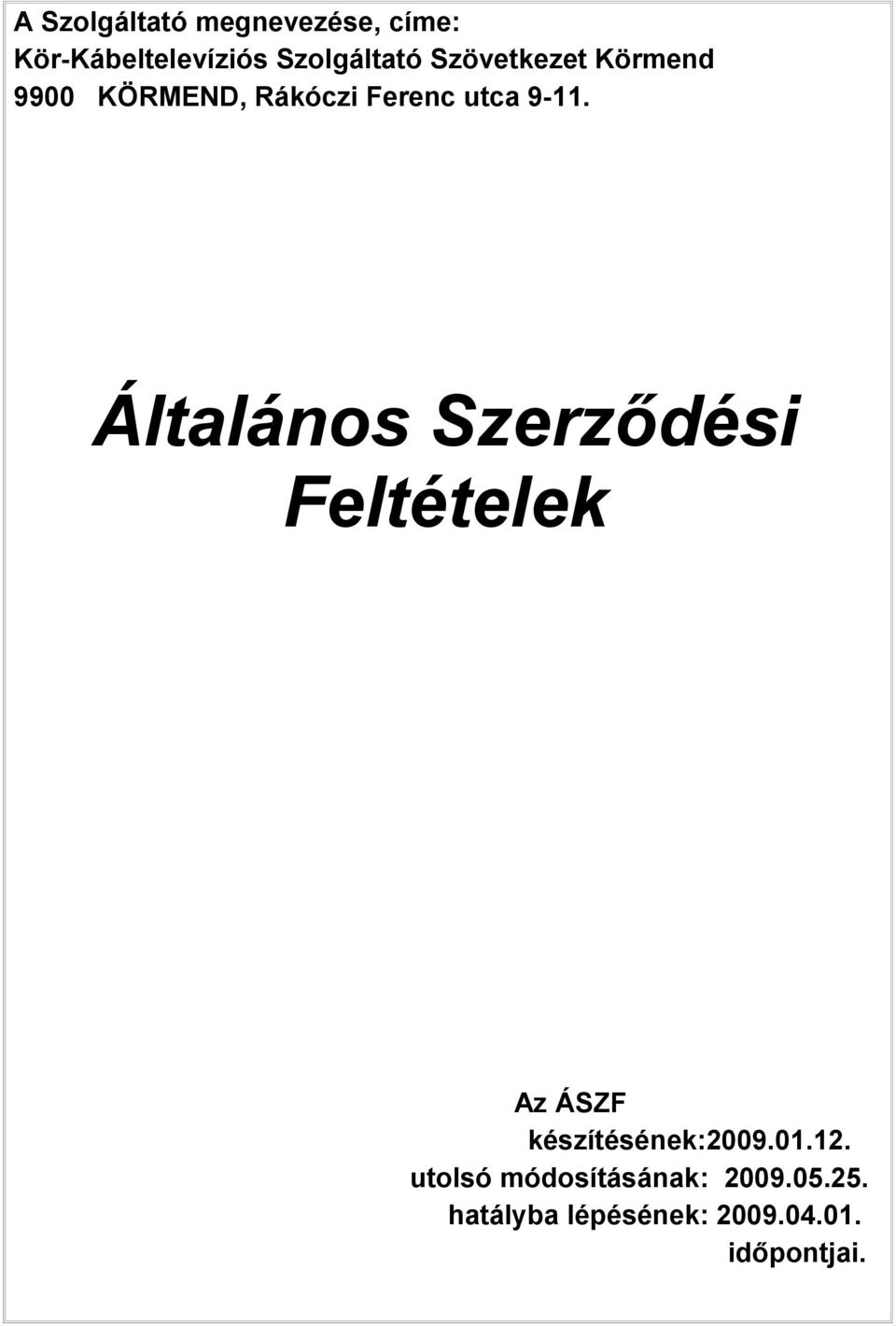 Általános Szerződési Feltételek Az ÁSZF készítésének:2009.01.12.