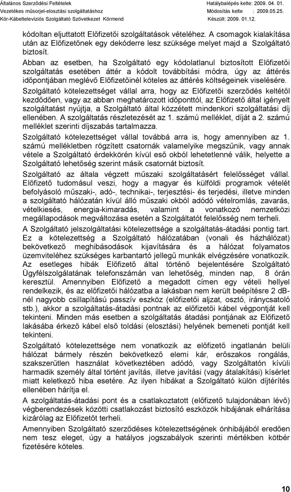 költségeinek viselésére.