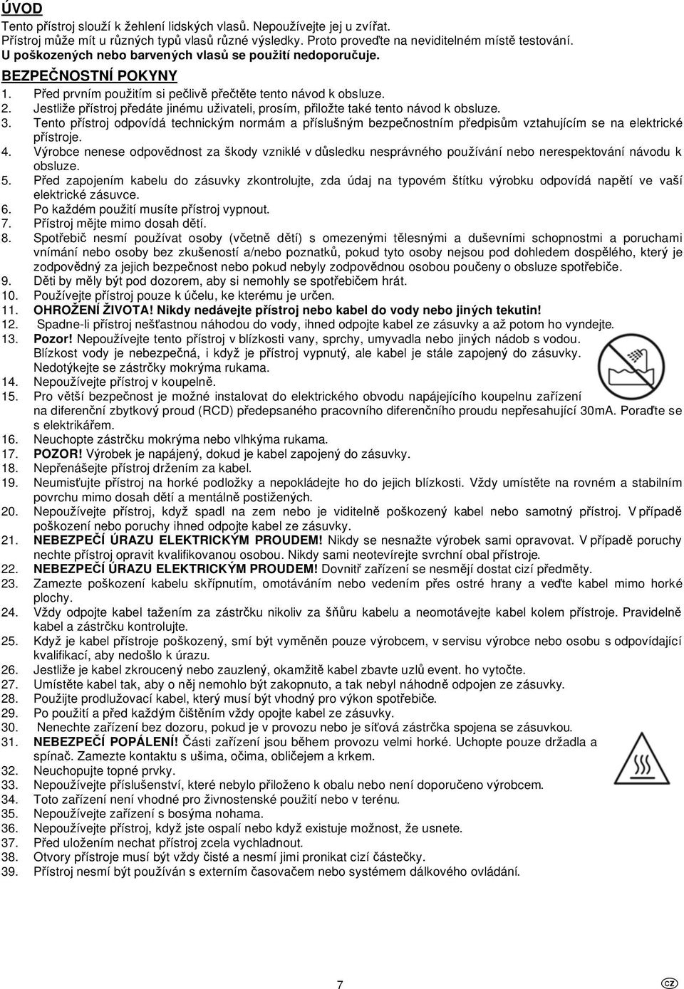 Jestli e p ístroj p edáte jinému u ivateli, prosím, p ilo te také tento návod k obsluze. 3.