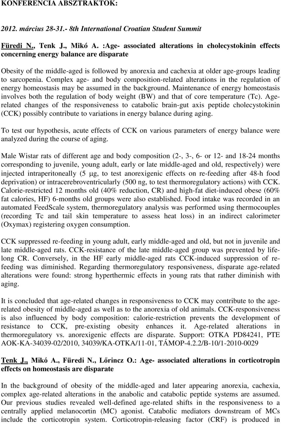 sarcopenia. Complex age- and body composition-related alterations in the regulation of energy homeostasis may be assumed in the background.