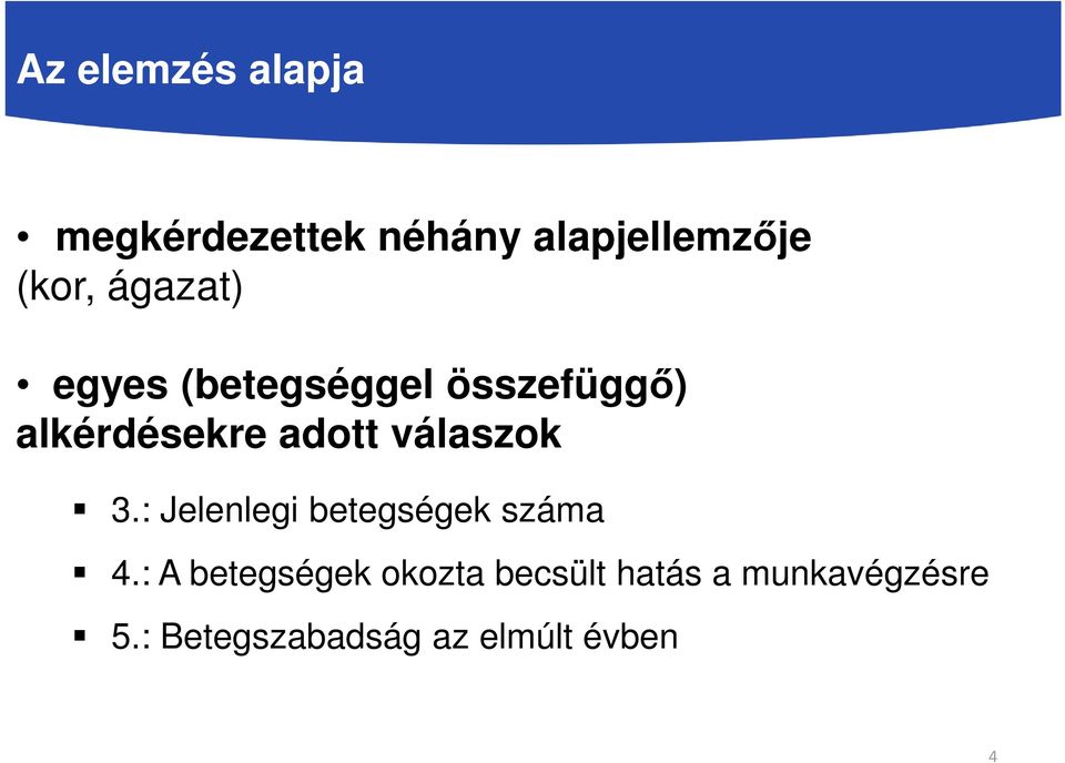 válaszok 3.: Jelenlegi betegségek száma 4.