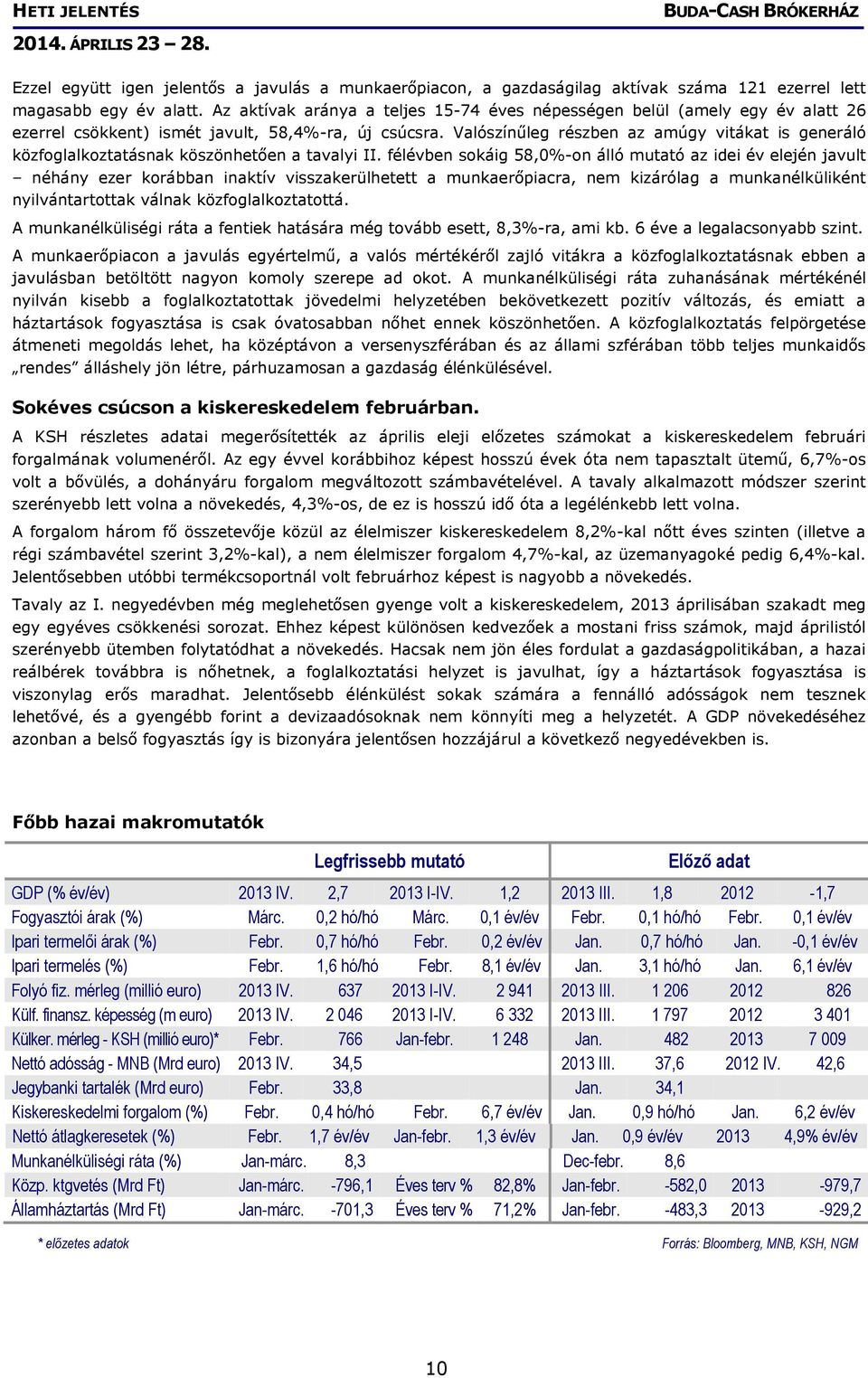 Valószínűleg részben az amúgy vitákat is generáló közfoglalkoztatásnak köszönhetően a tavalyi II.