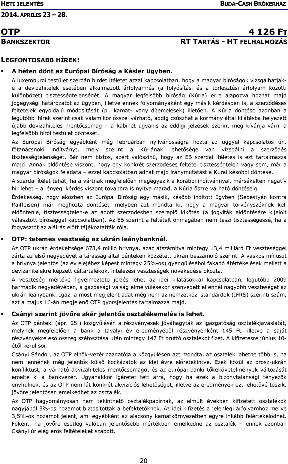 közötti különbözet) tisztességtelenségét.