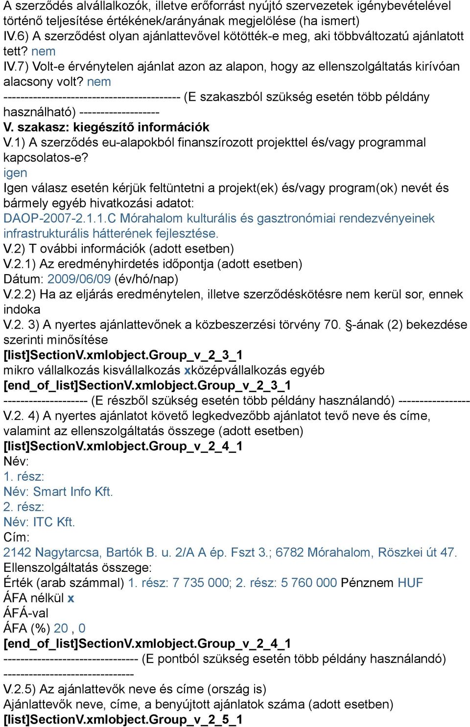 nem ------------------------------------------ (E szakaszból szükség esetén több példány használható) ------------------- V. szakasz: kiegészítő információk V.